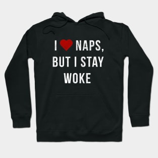 I Love Naps, but I Stay Woke Hoodie